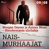 Omslagsbild för Morgan Geyser ja Anissa Weier – Slendermanin uhrilahja