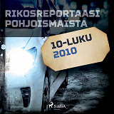 Omslagsbild för Rikosreportaasi Pohjoismaista 2010