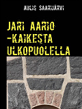 Omslagsbild för Jari Aario -kaikesta ulkopuolella