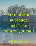 Omslagsbild för Turn off the autopilot and Take control yourself