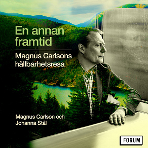 Omslagsbild för En annan framtid : Magnus Carlsons hållbarhetsresa