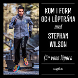 Omslagsbild för Kom i form och löpträna med Stephan Wilson – För vana löpare