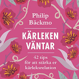 Bokomslag för Kärleken väntar: 42 tips för att stärka er kärleksrelation