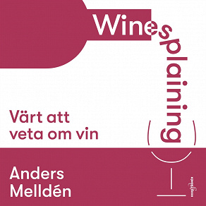 Cover for Winesplaining: värt att veta om vin