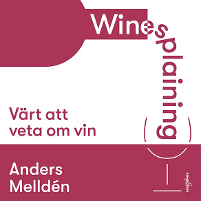 Omslagsbild för Winesplaining: värt att veta om vin