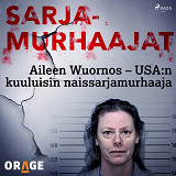 Omslagsbild för Aileen Wuornos – USA:n kuuluisin naissarjamurhaaja