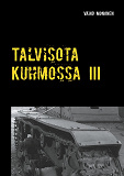 Omslagsbild för Talvisota Kuhmossa III: Kuolema kolkuttaa korvessa