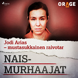 Omslagsbild för Jodi Arias – mustasukkainen raivotar