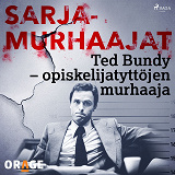 Omslagsbild för Ted Bundy – opiskelijatyttöjen murhaaja