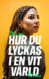 Omslagsbild för Hur du lyckas i en vit värld