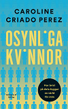 Bokomslag för Osynliga kvinnor : hur brist på data bygger en värld för män