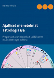 Omslagsbild för Ajalliset menetelmät astrologiassa: Progressiot, aurinkopaluut ja ikäkaaret muutoksen symboleina