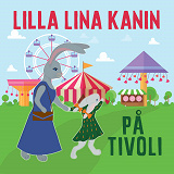 Omslagsbild för Lilla Lina Kanin på tivoli