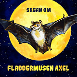 Omslagsbild för Sagan om fladdermusen Axel