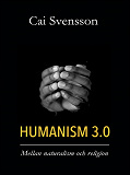 Omslagsbild för Humanism 3.0: Mellan naturalism och religion