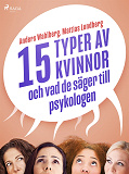 Omslagsbild för 15 typer av kvinnor - och vad de säger till psykologen