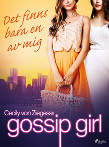 Omslagsbild för Gossip Girl: Det finns bara en av mig