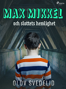 Omslagsbild för Max Mikkel och slottets hemlighet