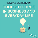 Omslagsbild för Thought Force In Business and Everyday Life