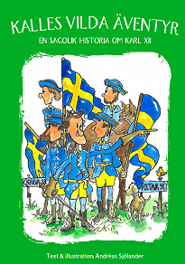 Cover for Kalles vilda äventyr - en sagolik historia om Karl XII