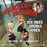 Cover for Arkeologdeckarna och den underjordiska armén