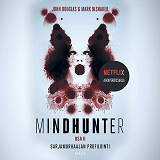 Omslagsbild för Mindhunter, osa 2: Sarjamurhaajan profilointi