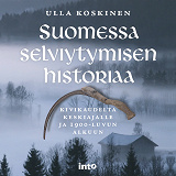 Omslagsbild för Suomessa selviytymisen historiaa