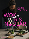 Omslagsbild för Wok, ris, nudlar