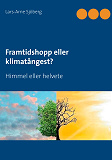 Omslagsbild för Framtidshopp eller klimatångest?: Himmel eller helvete