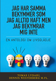 Omslagsbild för Jag har samma bekymmer som jag alltid haft men jag bekymrar mig inte: En antologi om livsglädje