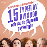 Omslagsbild för 15 typer av kvinnor - och vad de säger till psykologen