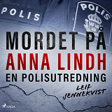 Omslagsbild för Mordet på Anna Lindh: en polisutredning