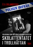 Cover for Polisen inifrån: Skolattentatet i Trollhättan: poliserna först på plats berättar