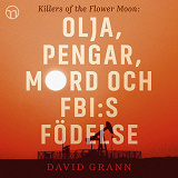 Cover for Olja, pengar, mord och FBI:s födelse: Killers of the Flower Moon