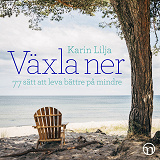 Cover for Växla ner: 77 sätt att leva bättre på mindre