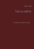 Omslagsbild för Teko ja elämä: Filosofisen psykologian tutkielma