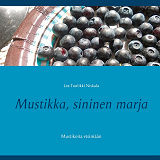 Omslagsbild för Mustikka, sininen marja: Mustikoita etsimään