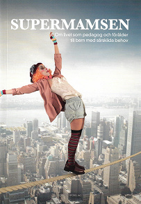 Cover for Supermamsen : om livet som pedagog och förälder till barn med särskilda behov