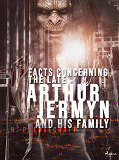 Omslagsbild för Facts Concerning the Late Arthur Jermyn and His Family