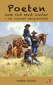 Omslagsbild för Poeten som red med Custer - ett svenskt emigrantöde