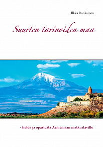 Omslagsbild för Suurten tarinoiden maa: - tietoa ja opastusta Armeniaan matkustaville