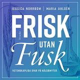 Cover for Frisk utan fusk : Vetenskapliga svar på hälsomyter