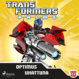 Omslagsbild för Transformers - Prime - Optimus uhattuna