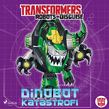 Omslagsbild för Transformers - Robots in Disguise - Dinobot-katastrofi