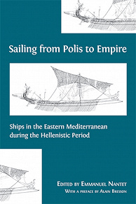 Omslagsbild för Sailing from Polis to Empire: Ships in the Eastern Mediterranean during the Hellenistic Period