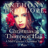 Omslagsbild för Christmas at Thompson Hall: A Mid-Victorian Christmas Tale