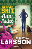 Bokomslag för Ta ingen skit, Ann-Britt