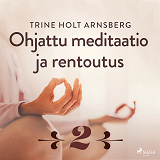 Cover for Ohjattu meditaatio ja rentoutus - Osa 2