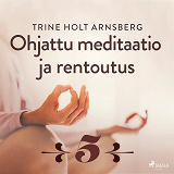 Omslagsbild för Ohjattu meditaatio ja rentoutus - Osa 5