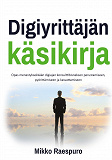 Omslagsbild för Digiyrittäjän käsikirja: Opas menestyksekkään digiajan konsulttibisneksen perustamiseen, pyörittämiseen ja kasvattamiseen